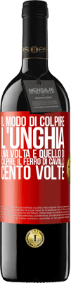 39,95 € Spedizione Gratuita | Vino rosso Edizione RED MBE Riserva Il modo di colpire l'unghia una volta è quello di colpire il ferro di cavallo cento volte Etichetta Rossa. Etichetta personalizzabile Riserva 12 Mesi Raccogliere 2014 Tempranillo