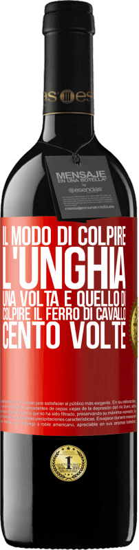39,95 € Spedizione Gratuita | Vino rosso Edizione RED MBE Riserva Il modo di colpire l'unghia una volta è quello di colpire il ferro di cavallo cento volte Etichetta Rossa. Etichetta personalizzabile Riserva 12 Mesi Raccogliere 2016 Tempranillo