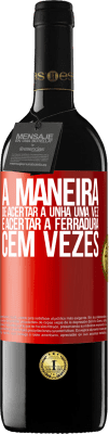 39,95 € Envio grátis | Vinho tinto Edição RED MBE Reserva A maneira de acertar a unha uma vez é acertar a ferradura cem vezes Etiqueta Vermelha. Etiqueta personalizável Reserva 12 Meses Colheita 2014 Tempranillo