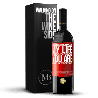«I am making some changes in my life. If you never hear from me again, you are probably one of those changes» RED Edition MBE Reserve