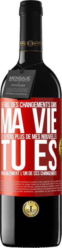 39,95 € Envoi gratuit | Vin rouge Édition RED MBE Réserve Je fais des changements dans ma vie. Si tu n'as plus de mes nouvelles, tu es probablement l'un de ces changements Étiquette Rouge. Étiquette personnalisable Réserve 12 Mois Récolte 2015 Tempranillo