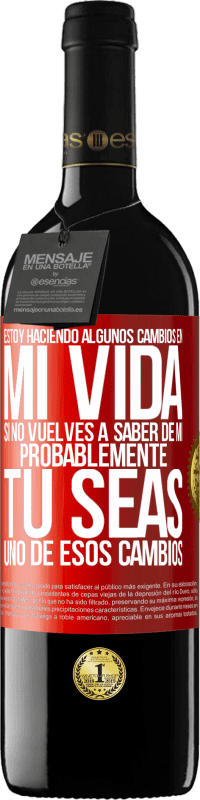 39,95 € Envío gratis | Vino Tinto Edición RED MBE Reserva Estoy haciendo algunos cambios en mi vida. Si no vuelves a saber de mi, probablemente tú seas uno de esos cambios Etiqueta Roja. Etiqueta personalizable Reserva 12 Meses Cosecha 2015 Tempranillo