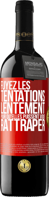 39,95 € Envoi gratuit | Vin rouge Édition RED MBE Réserve Fuyez les tentations... lentement pour qu'elles puissent vous rattraper Étiquette Rouge. Étiquette personnalisable Réserve 12 Mois Récolte 2014 Tempranillo