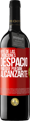 39,95 € Envío gratis | Vino Tinto Edición RED MBE Reserva Huye de las tentaciones... despacio, para que puedan alcanzarte Etiqueta Roja. Etiqueta personalizable Reserva 12 Meses Cosecha 2015 Tempranillo