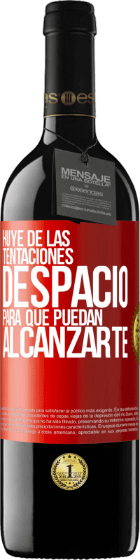 39,95 € Envío gratis | Vino Tinto Edición RED MBE Reserva Huye de las tentaciones... despacio, para que puedan alcanzarte Etiqueta Roja. Etiqueta personalizable Reserva 12 Meses Cosecha 2016 Tempranillo