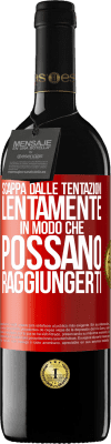 39,95 € Spedizione Gratuita | Vino rosso Edizione RED MBE Riserva Scappa dalle tentazioni ... lentamente, in modo che possano raggiungerti Etichetta Rossa. Etichetta personalizzabile Riserva 12 Mesi Raccogliere 2014 Tempranillo