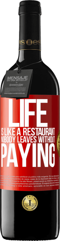 39,95 € Free Shipping | Red Wine RED Edition MBE Reserve Life is like a restaurant, nobody leaves without paying Red Label. Customizable label Reserve 12 Months Harvest 2014 Tempranillo