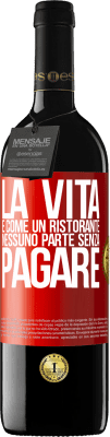 39,95 € Spedizione Gratuita | Vino rosso Edizione RED MBE Riserva La vita è come un ristorante, nessuno parte senza pagare Etichetta Rossa. Etichetta personalizzabile Riserva 12 Mesi Raccogliere 2014 Tempranillo