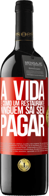 39,95 € Envio grátis | Vinho tinto Edição RED MBE Reserva A vida é como um restaurante, ninguém sai sem pagar Etiqueta Vermelha. Etiqueta personalizável Reserva 12 Meses Colheita 2015 Tempranillo