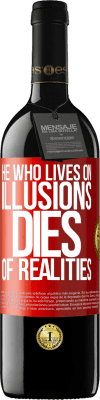 39,95 € Free Shipping | Red Wine RED Edition MBE Reserve He who lives on illusions dies of realities Red Label. Customizable label Reserve 12 Months Harvest 2014 Tempranillo