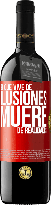 39,95 € Envío gratis | Vino Tinto Edición RED MBE Reserva El que vive de ilusiones, muere de realidades Etiqueta Roja. Etiqueta personalizable Reserva 12 Meses Cosecha 2015 Tempranillo