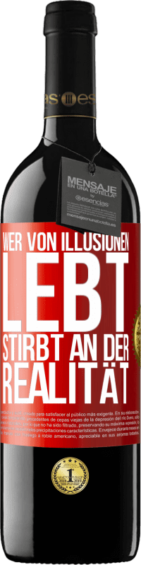 39,95 € Kostenloser Versand | Rotwein RED Ausgabe MBE Reserve Wer von Illusionen lebt, stirbt an der Realität Rote Markierung. Anpassbares Etikett Reserve 12 Monate Ernte 2015 Tempranillo