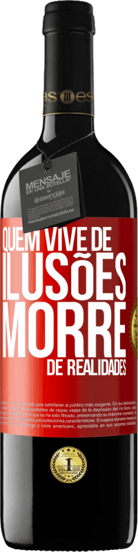 39,95 € Envio grátis | Vinho tinto Edição RED MBE Reserva Quem vive de ilusões morre de realidades Etiqueta Vermelha. Etiqueta personalizável Reserva 12 Meses Colheita 2015 Tempranillo