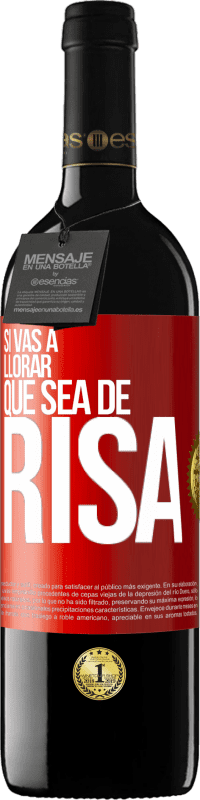 39,95 € Envío gratis | Vino Tinto Edición RED MBE Reserva Si vas a llorar, que sea de risa Etiqueta Roja. Etiqueta personalizable Reserva 12 Meses Cosecha 2015 Tempranillo