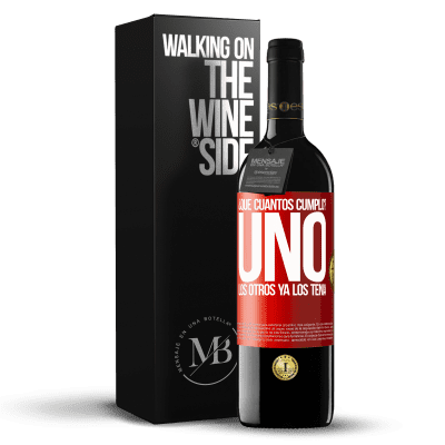 «¿Que cuántos cumplo? UNO. Los otros ya los tenía» Edición RED MBE Reserva