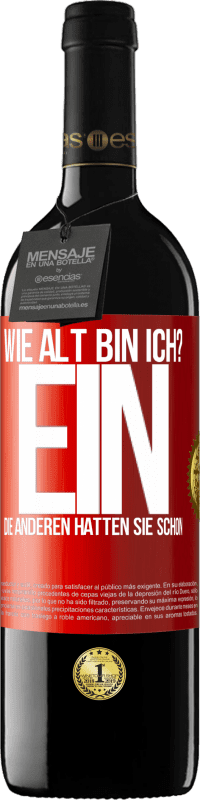 39,95 € Kostenloser Versand | Rotwein RED Ausgabe MBE Reserve Wie alt bin ich? EIN. Die anderen hatten sie schon Rote Markierung. Anpassbares Etikett Reserve 12 Monate Ernte 2015 Tempranillo