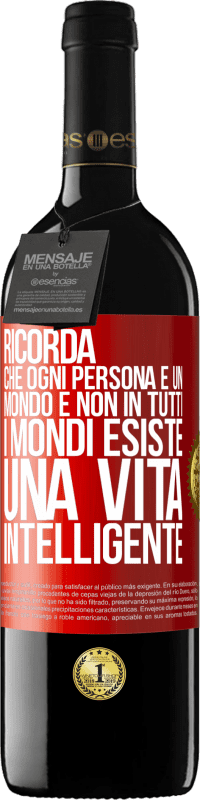 39,95 € Spedizione Gratuita | Vino rosso Edizione RED MBE Riserva Ricorda che ogni persona è un mondo e non in tutti i mondi esiste una vita intelligente Etichetta Rossa. Etichetta personalizzabile Riserva 12 Mesi Raccogliere 2015 Tempranillo