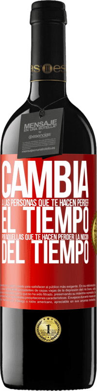 39,95 € Envío gratis | Vino Tinto Edición RED MBE Reserva Cambia a las personas que te hacen perder el tiempo por aquellas que te hacen perder la noción del tiempo Etiqueta Roja. Etiqueta personalizable Reserva 12 Meses Cosecha 2015 Tempranillo