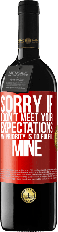 39,95 € Free Shipping | Red Wine RED Edition MBE Reserve Sorry if I don't meet your expectations. My priority is to fulfill mine Red Label. Customizable label Reserve 12 Months Harvest 2014 Tempranillo