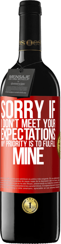 39,95 € Free Shipping | Red Wine RED Edition MBE Reserve Sorry if I don't meet your expectations. My priority is to fulfill mine Red Label. Customizable label Reserve 12 Months Harvest 2015 Tempranillo