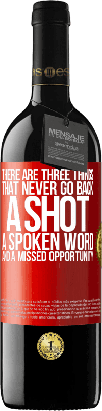 39,95 € Free Shipping | Red Wine RED Edition MBE Reserve There are three things that never go back: a shot, a spoken word and a missed opportunity Red Label. Customizable label Reserve 12 Months Harvest 2015 Tempranillo