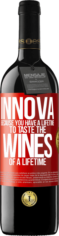 39,95 € Free Shipping | Red Wine RED Edition MBE Reserve Innova, because you have a lifetime to taste the wines of a lifetime Red Label. Customizable label Reserve 12 Months Harvest 2015 Tempranillo