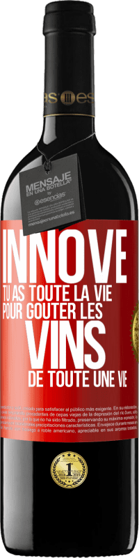 39,95 € Envoi gratuit | Vin rouge Édition RED MBE Réserve Innove, tu as toute la vie pour goûter les vins de toute une vie Étiquette Rouge. Étiquette personnalisable Réserve 12 Mois Récolte 2015 Tempranillo