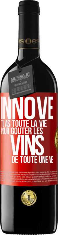 39,95 € Envoi gratuit | Vin rouge Édition RED MBE Réserve Innove, tu as toute la vie pour goûter les vins de toute une vie Étiquette Rouge. Étiquette personnalisable Réserve 12 Mois Récolte 2016 Tempranillo
