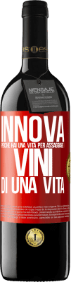 39,95 € Spedizione Gratuita | Vino rosso Edizione RED MBE Riserva Innova, perché hai una vita per assaggiare i vini di una vita Etichetta Rossa. Etichetta personalizzabile Riserva 12 Mesi Raccogliere 2014 Tempranillo