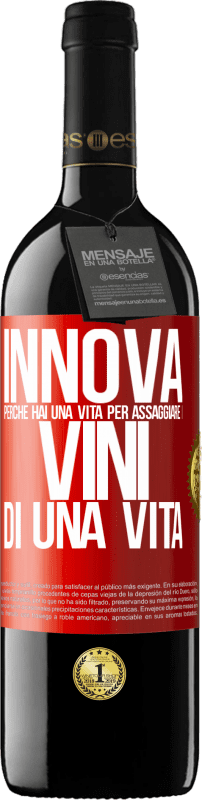 39,95 € Spedizione Gratuita | Vino rosso Edizione RED MBE Riserva Innova, perché hai una vita per assaggiare i vini di una vita Etichetta Rossa. Etichetta personalizzabile Riserva 12 Mesi Raccogliere 2015 Tempranillo