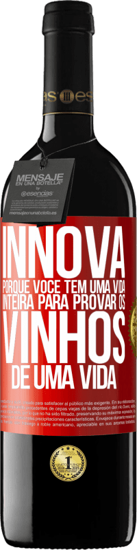 39,95 € Envio grátis | Vinho tinto Edição RED MBE Reserva Innova, porque você tem uma vida inteira para provar os vinhos de uma vida Etiqueta Vermelha. Etiqueta personalizável Reserva 12 Meses Colheita 2015 Tempranillo