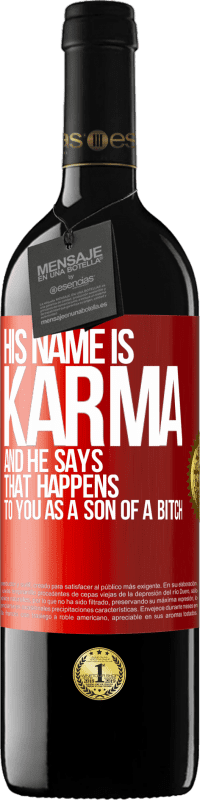 39,95 € 免费送货 | 红酒 RED版 MBE 预订 他的名字叫业力（Karma），他说：“作为as子，你会发生这种情况” 红色标签. 可自定义的标签 预订 12 个月 收成 2014 Tempranillo