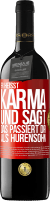 39,95 € Kostenloser Versand | Rotwein RED Ausgabe MBE Reserve Er heißt Karma und sagt: Das passiert dir als Hurensohn. Rote Markierung. Anpassbares Etikett Reserve 12 Monate Ernte 2014 Tempranillo