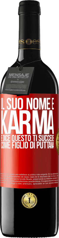 39,95 € Spedizione Gratuita | Vino rosso Edizione RED MBE Riserva Il suo nome è Karma e dice Questo ti succede come figlio di puttana Etichetta Rossa. Etichetta personalizzabile Riserva 12 Mesi Raccogliere 2015 Tempranillo