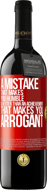 39,95 € Free Shipping | Red Wine RED Edition MBE Reserve A mistake that makes you humble is better than an achievement that makes you arrogant Red Label. Customizable label Reserve 12 Months Harvest 2015 Tempranillo