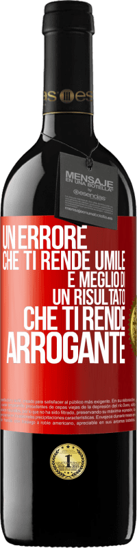39,95 € Spedizione Gratuita | Vino rosso Edizione RED MBE Riserva Un errore che ti rende umile è meglio di un risultato che ti rende arrogante Etichetta Rossa. Etichetta personalizzabile Riserva 12 Mesi Raccogliere 2015 Tempranillo