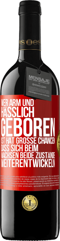 39,95 € Kostenloser Versand | Rotwein RED Ausgabe MBE Reserve Wer arm und hässlich geboren ist, hat große Chancen, dass sich beim Wachsen beide Zustände weiterentwickeln Rote Markierung. Anpassbares Etikett Reserve 12 Monate Ernte 2015 Tempranillo