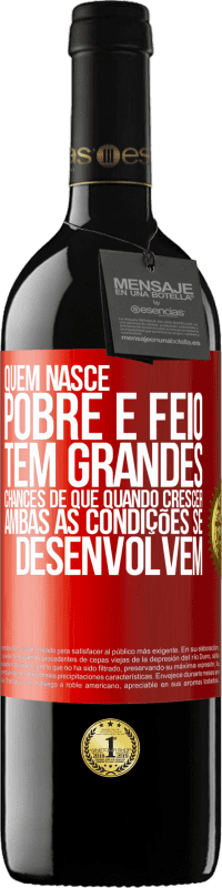 39,95 € Envio grátis | Vinho tinto Edição RED MBE Reserva Quem nasce pobre e feio, tem grandes chances de que quando crescer ... ambas as condições se desenvolvem Etiqueta Vermelha. Etiqueta personalizável Reserva 12 Meses Colheita 2015 Tempranillo