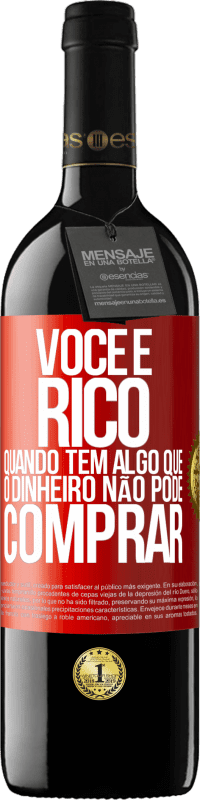 39,95 € Envio grátis | Vinho tinto Edição RED MBE Reserva Você é rico quando tem algo que o dinheiro não pode comprar Etiqueta Vermelha. Etiqueta personalizável Reserva 12 Meses Colheita 2015 Tempranillo