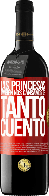 39,95 € Envío gratis | Vino Tinto Edición RED MBE Reserva Las princesas también nos cansamos de tanto cuento Etiqueta Roja. Etiqueta personalizable Reserva 12 Meses Cosecha 2015 Tempranillo