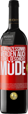 39,95 € Kostenloser Versand | Rotwein RED Ausgabe MBE Reserve Die Prinzessinnen werden auch so viel Geschichte müde Rote Markierung. Anpassbares Etikett Reserve 12 Monate Ernte 2015 Tempranillo