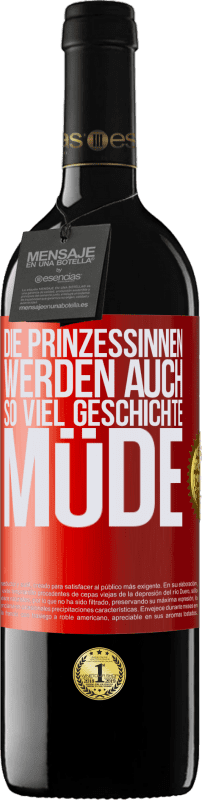 39,95 € Kostenloser Versand | Rotwein RED Ausgabe MBE Reserve Die Prinzessinnen werden auch so viel Geschichte müde Rote Markierung. Anpassbares Etikett Reserve 12 Monate Ernte 2015 Tempranillo