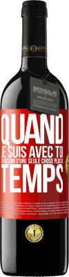 39,95 € Envoi gratuit | Vin rouge Édition RED MBE Réserve Quand je suis avec toi, j'ai besoin d'une seule chose: plus de temps Étiquette Rouge. Étiquette personnalisable Réserve 12 Mois Récolte 2014 Tempranillo