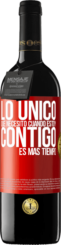 39,95 € Envío gratis | Vino Tinto Edición RED MBE Reserva Lo único que necesito cuando estoy contigo es más tiempo Etiqueta Roja. Etiqueta personalizable Reserva 12 Meses Cosecha 2015 Tempranillo