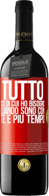 39,95 € Spedizione Gratuita | Vino rosso Edizione RED MBE Riserva Tutto ciò di cui ho bisogno quando sono con te è più tempo Etichetta Rossa. Etichetta personalizzabile Riserva 12 Mesi Raccogliere 2014 Tempranillo