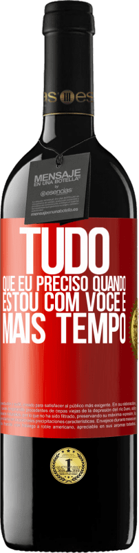 39,95 € Envio grátis | Vinho tinto Edição RED MBE Reserva Tudo que eu preciso quando estou com você é mais tempo Etiqueta Vermelha. Etiqueta personalizável Reserva 12 Meses Colheita 2015 Tempranillo