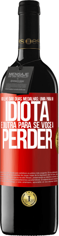 39,95 € Envio grátis | Vinho tinto Edição RED MBE Reserva Vou lhe dar duas medalhas: uma para um idiota e outra para se você a perder Etiqueta Vermelha. Etiqueta personalizável Reserva 12 Meses Colheita 2015 Tempranillo