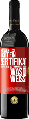 39,95 € Kostenloser Versand | Rotwein RED Ausgabe MBE Reserve Dein Wert ist nicht ein Zertifikat, sondern, was du tun kannst mit dem, was du weißt Rote Markierung. Anpassbares Etikett Reserve 12 Monate Ernte 2014 Tempranillo