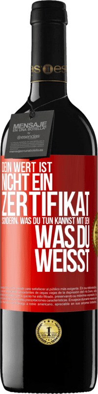 39,95 € Kostenloser Versand | Rotwein RED Ausgabe MBE Reserve Dein Wert ist nicht ein Zertifikat, sondern, was du tun kannst mit dem, was du weißt Rote Markierung. Anpassbares Etikett Reserve 12 Monate Ernte 2015 Tempranillo