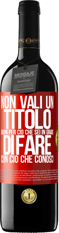 39,95 € Spedizione Gratuita | Vino rosso Edizione RED MBE Riserva Non vali un titolo. Buoni per ciò che sei in grado di fare con ciò che conosci Etichetta Rossa. Etichetta personalizzabile Riserva 12 Mesi Raccogliere 2015 Tempranillo